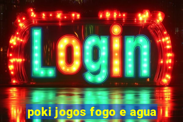 poki jogos fogo e agua